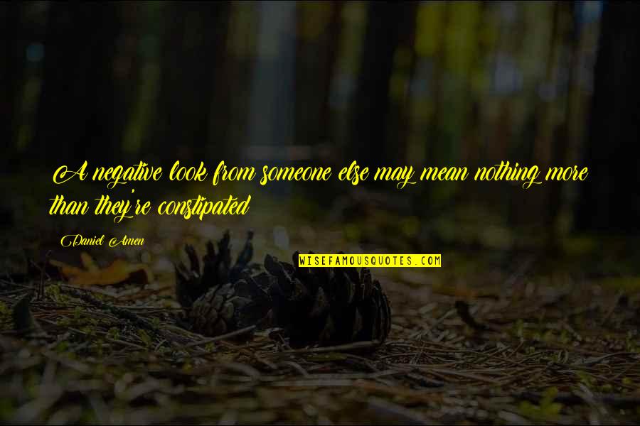 Comendador Francisco Quotes By Daniel Amen: A negative look from someone else may mean