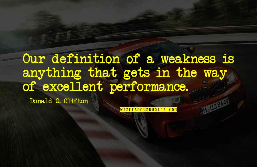Comendador Marques Quotes By Donald O. Clifton: Our definition of a weakness is anything that