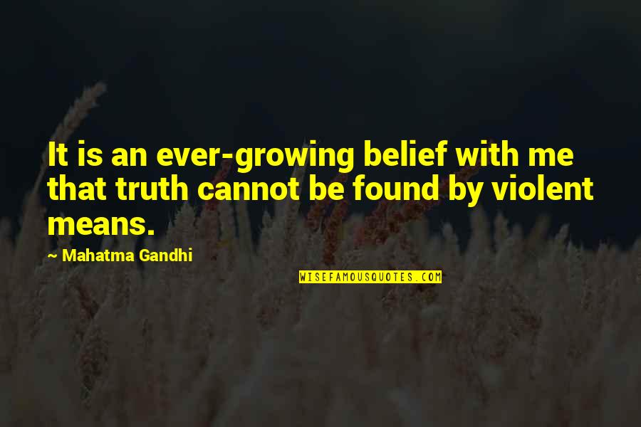 Comenio Pedagogia Quotes By Mahatma Gandhi: It is an ever-growing belief with me that