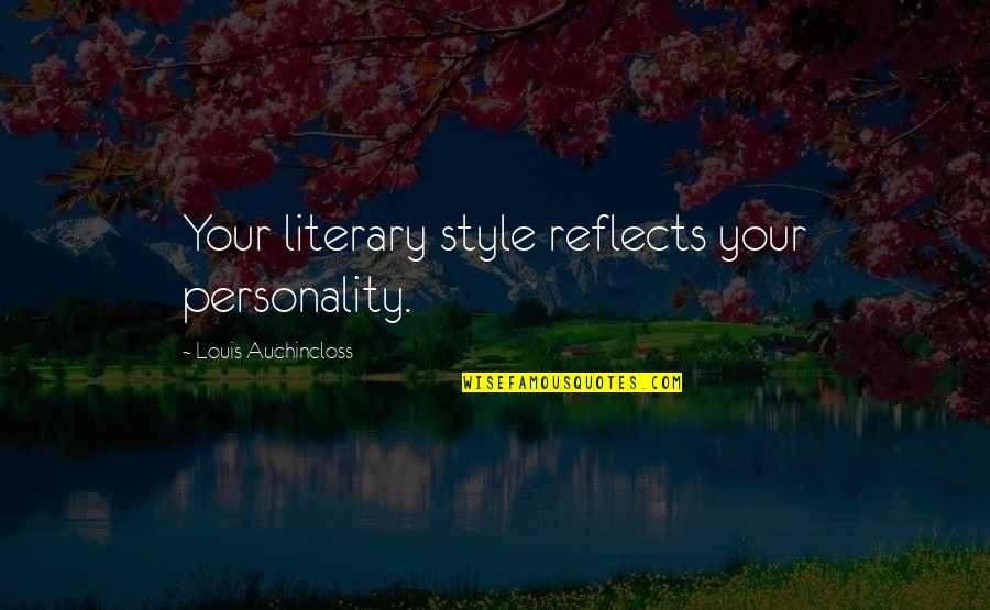 Comerio Puerto Quotes By Louis Auchincloss: Your literary style reflects your personality. Comerio Puerto Quotes By Louis Auchincloss: Your literary style reflects your personality.