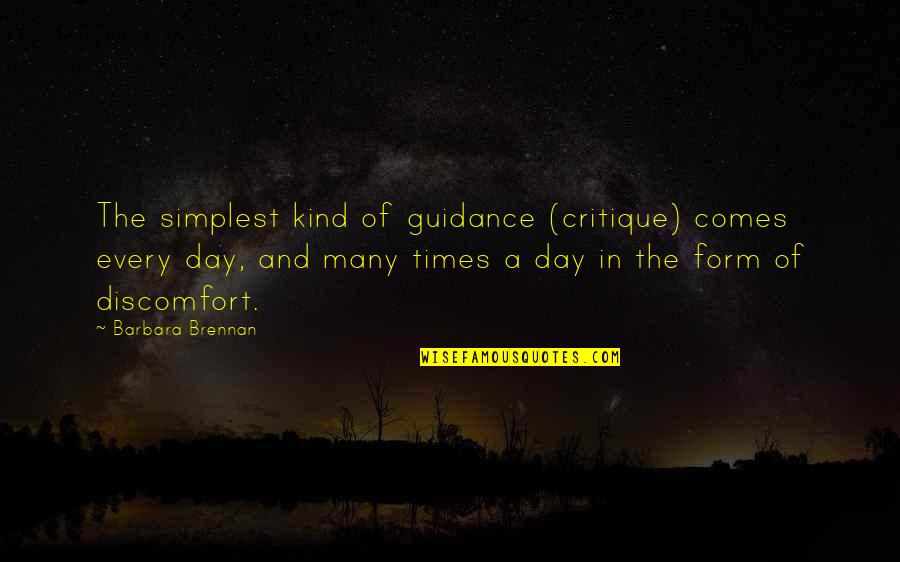 Comes A Day Quotes By Barbara Brennan: The simplest kind of guidance (critique) comes every