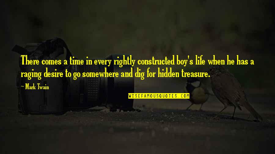Comes A Time In Life Quotes By Mark Twain: There comes a time in every rightly constructed Comes A Time In Life Quotes By Mark Twain: There comes a time in every rightly constructed