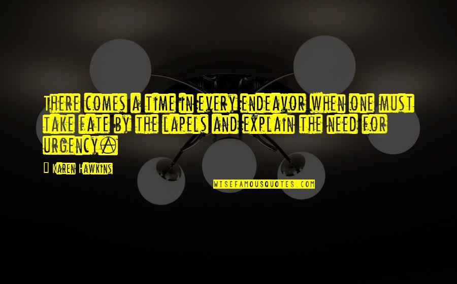Comes A Time Quotes By Karen Hawkins: There comes a time in every endeavor when Comes A Time Quotes By Karen Hawkins: There comes a time in every endeavor when