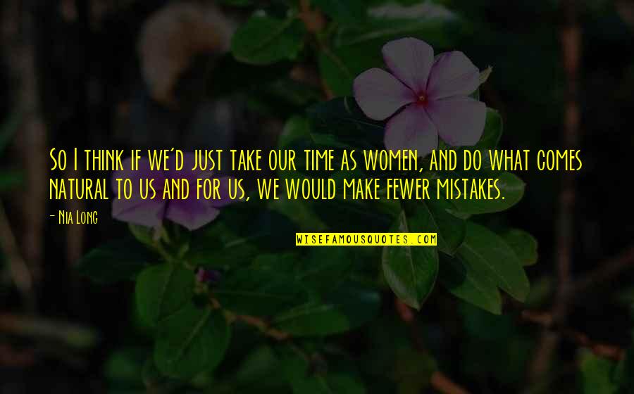 Comes And Take Quotes By Nia Long: So I think if we'd just take our Comes And Take Quotes By Nia Long: So I think if we'd just take our