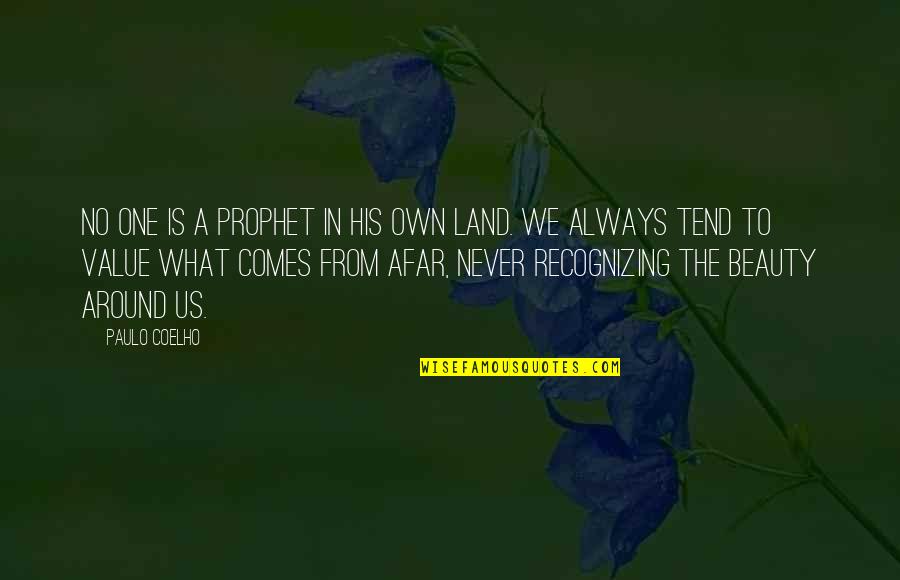 Comes Around Quotes By Paulo Coelho: No one is a prophet in his own Comes Around Quotes By Paulo Coelho: No one is a prophet in his own