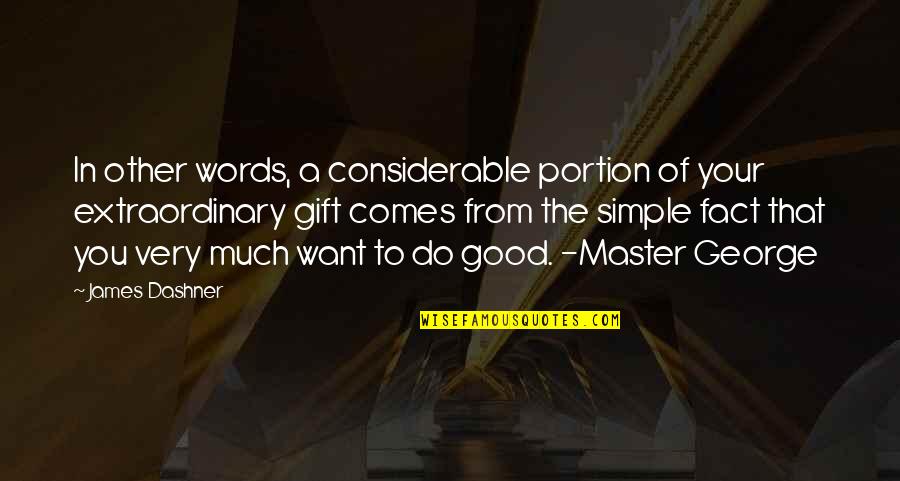 Comes From Quotes By James Dashner: In other words, a considerable portion of your