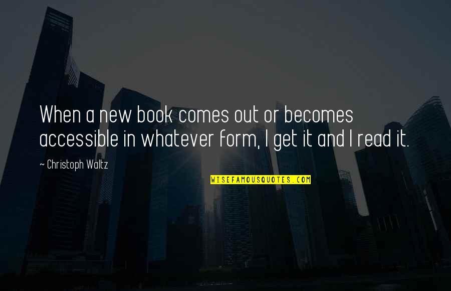 Comes Quotes By Christoph Waltz: When a new book comes out or becomes Comes Quotes By Christoph Waltz: When a new book comes out or becomes