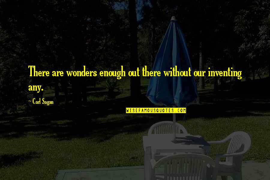 Comes To A Boil Quotes By Carl Sagan: There are wonders enough out there without our