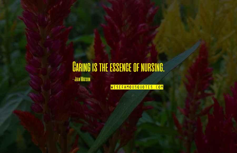 Comesi Comesa Quotes By Jean Watson: Caring is the essence of nursing. Comesi Comesa Quotes By Jean Watson: Caring is the essence of nursing.