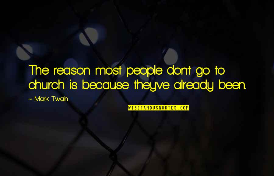Comession Quotes By Mark Twain: The reason most people don't go to church