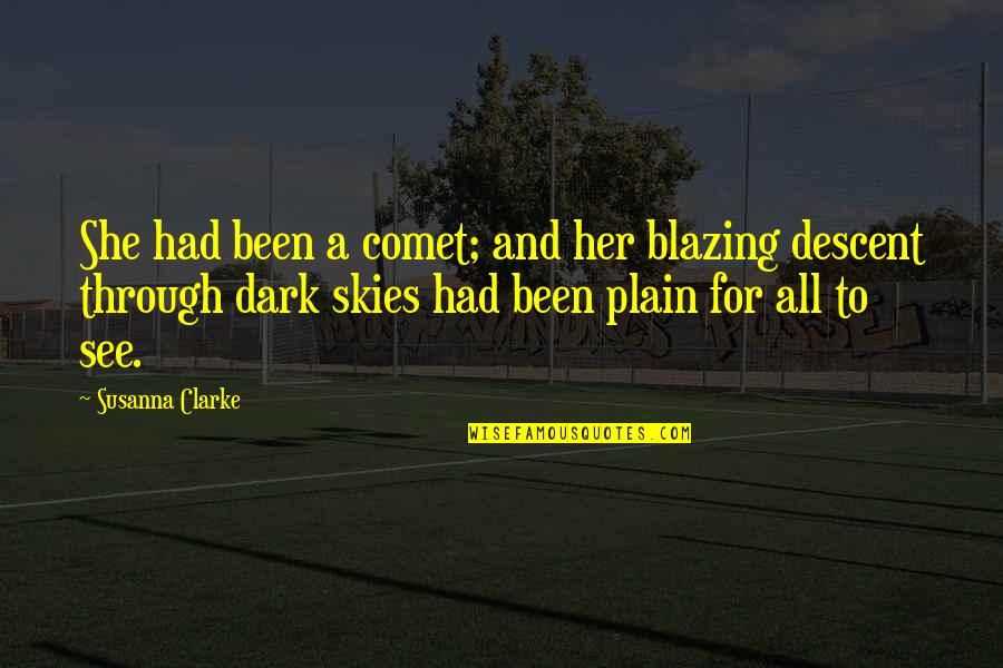 Comet Quotes By Susanna Clarke: She had been a comet; and her blazing