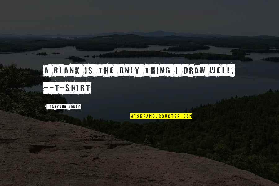 Comet Quotes Quotes By Darynda Jones: A blank is the only thing I draw Comet Quotes Quotes By Darynda Jones: A blank is the only thing I draw