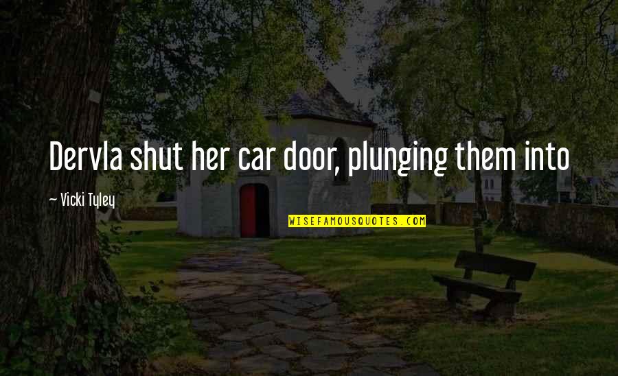 Cometas Dibujo Quotes By Vicki Tyley: Dervla shut her car door, plunging them into