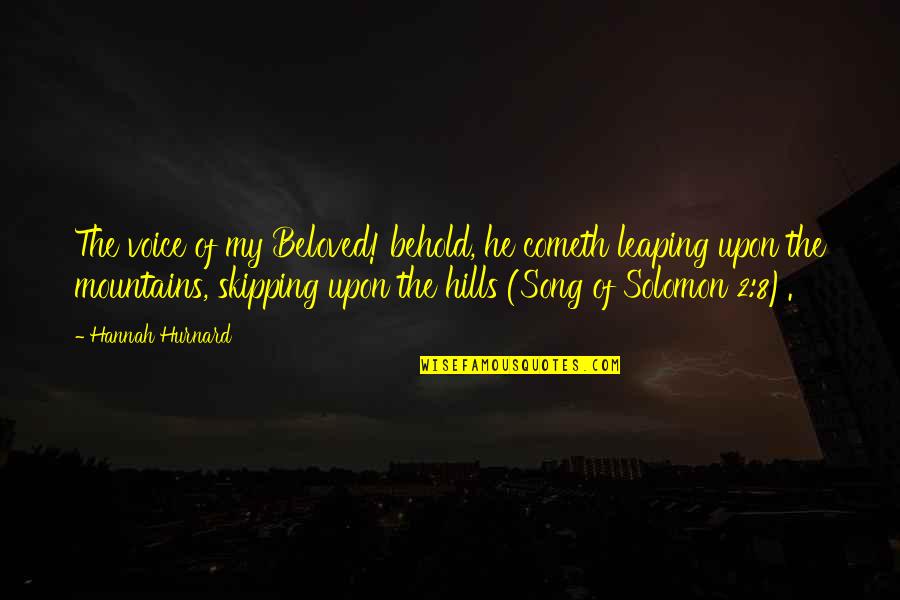 Cometh Quotes By Hannah Hurnard: The voice of my Beloved! behold, he cometh