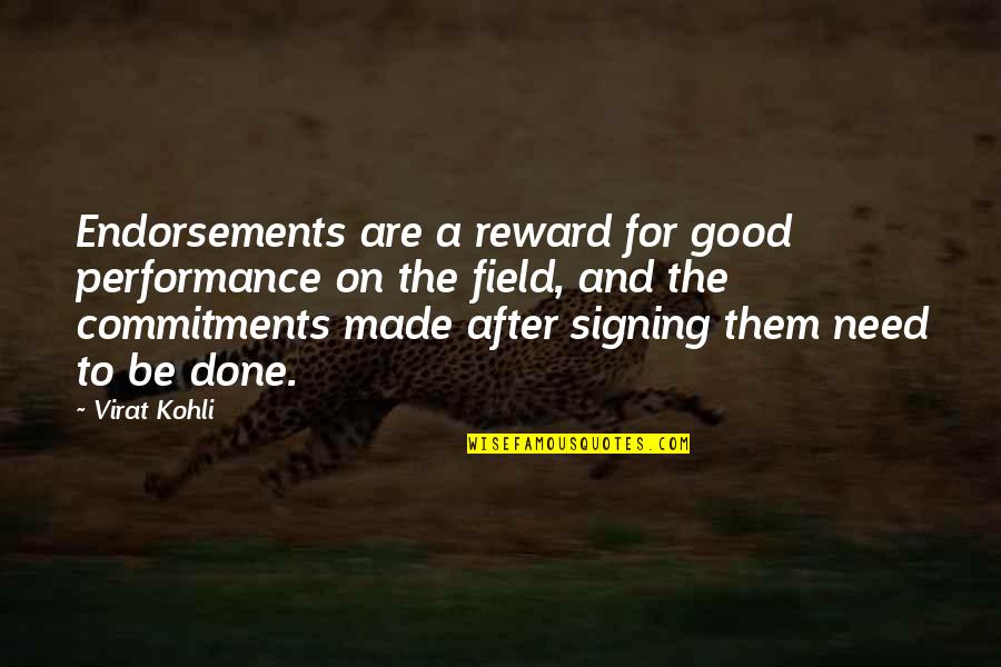 Cometidos Estatales Quotes By Virat Kohli: Endorsements are a reward for good performance on Cometidos Estatales Quotes By Virat Kohli: Endorsements are a reward for good performance on