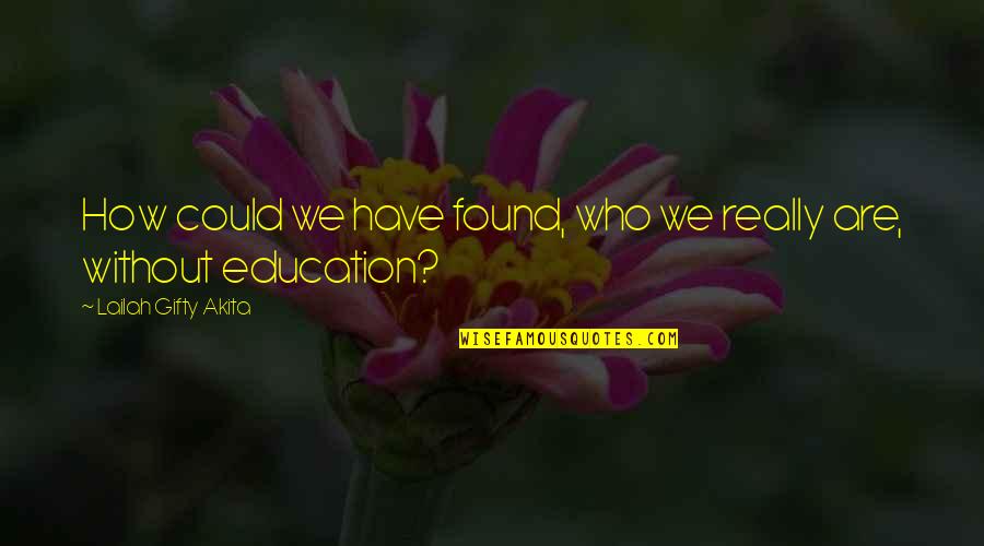 Comeuppance Pronunciation Quotes By Lailah Gifty Akita: How could we have found, who we really Comeuppance Pronunciation Quotes By Lailah Gifty Akita: How could we have found, who we really