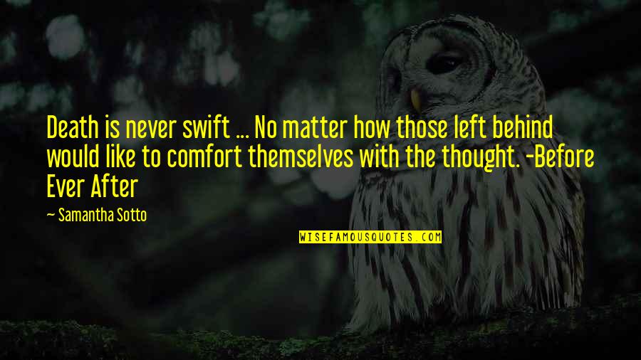 Comfort After Death Quotes By Samantha Sotto: Death is never swift ... No matter how