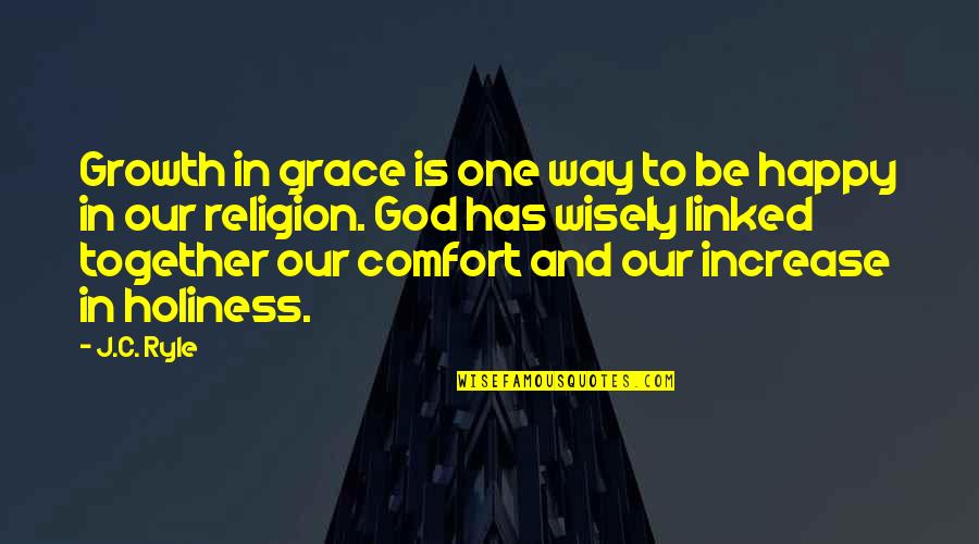 Comfort And Growth Quotes By J.C. Ryle: Growth in grace is one way to be