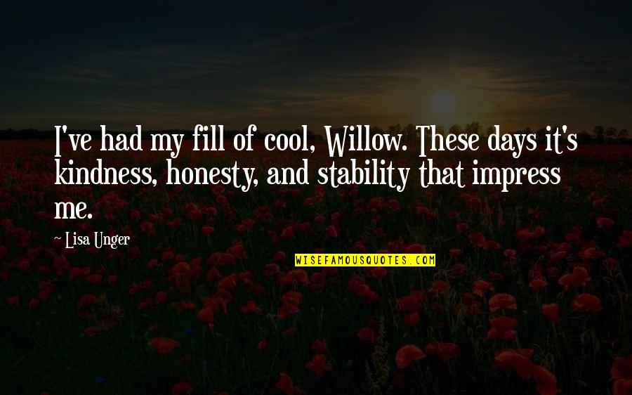 Comfort And Growth Quotes By Lisa Unger: I've had my fill of cool, Willow. These