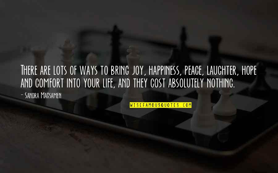 Comfort And Happiness Quotes By Sandra Magsamen: There are lots of ways to bring joy, Comfort And Happiness Quotes By Sandra Magsamen: There are lots of ways to bring joy,
