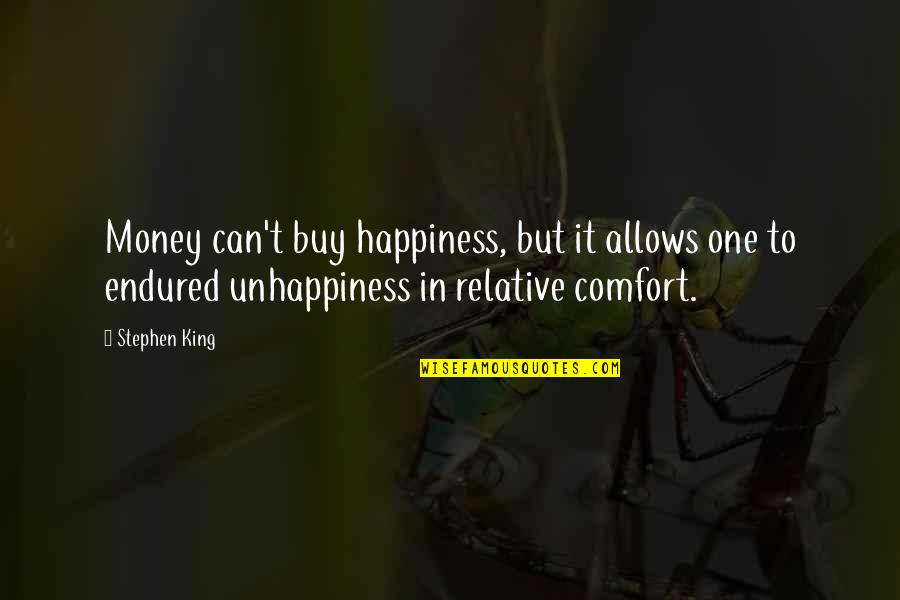 Comfort And Happiness Quotes By Stephen King: Money can't buy happiness, but it allows one