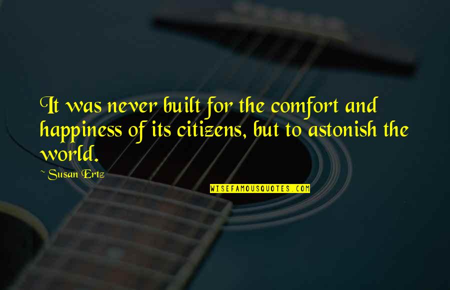 Comfort And Happiness Quotes By Susan Ertz: It was never built for the comfort and