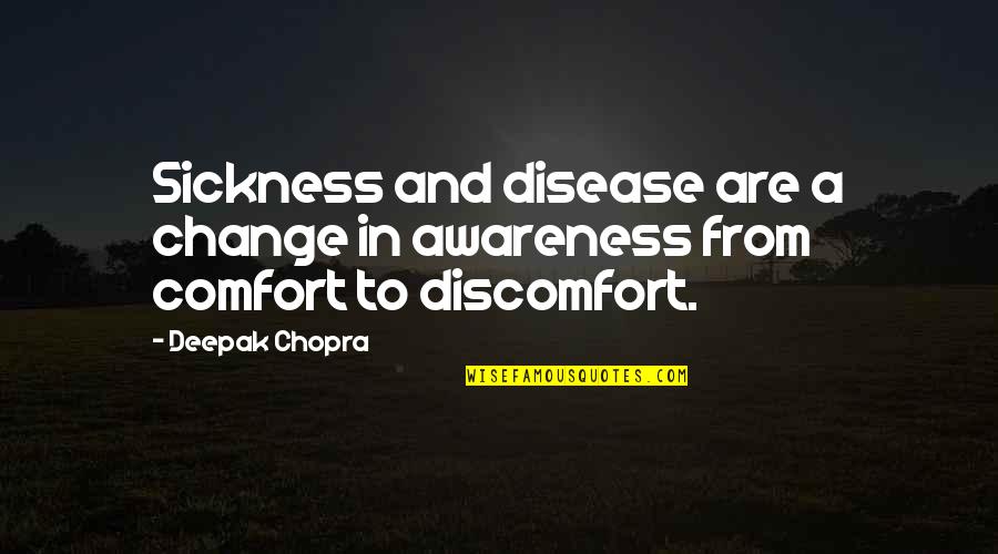 Comfort And Healing Quotes By Deepak Chopra: Sickness and disease are a change in awareness