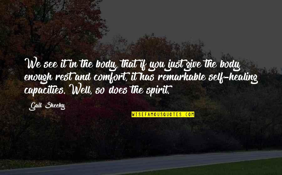 Comfort And Healing Quotes By Gail Sheehy: We see it in the body, that if