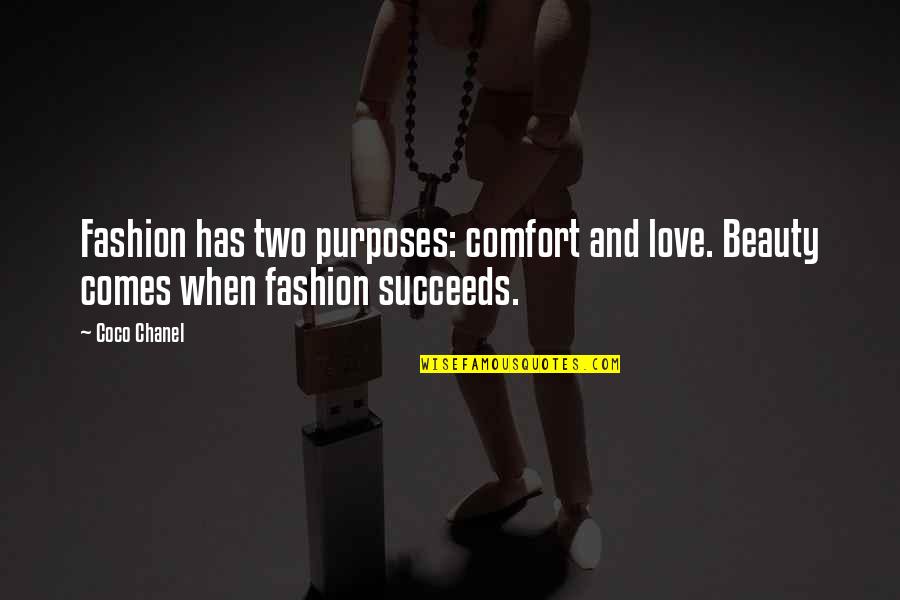 Comfort And Love Quotes By Coco Chanel: Fashion has two purposes: comfort and love. Beauty