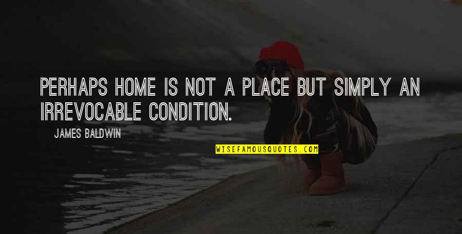 Comfort And Security Quotes By James Baldwin: Perhaps home is not a place but simply