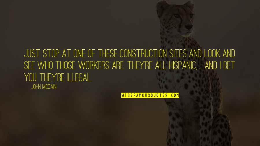Comfort And Security Quotes By John McCain: Just stop at one of these construction sites