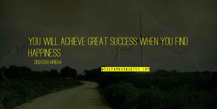 Comfort And Strength After Death Quotes By Debasish Mridha: You will achieve great success when you find Comfort And Strength After Death Quotes By Debasish Mridha: You will achieve great success when you find