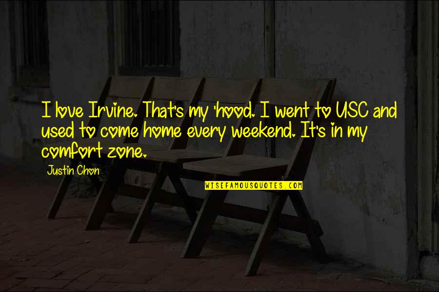 Comfort At Home Quotes By Justin Chon: I love Irvine. That's my 'hood. I went