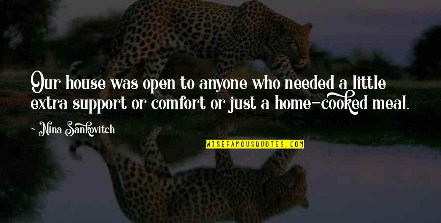 Comfort At Home Quotes By Nina Sankovitch: Our house was open to anyone who needed