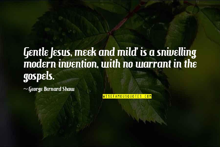 Comfort Feet Overland Quotes By George Bernard Shaw: Gentle Jesus, meek and mild' is a snivelling
