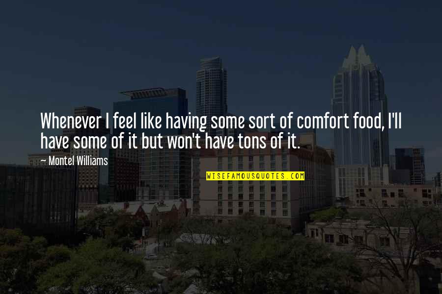 Comfort Food Quotes By Montel Williams: Whenever I feel like having some sort of