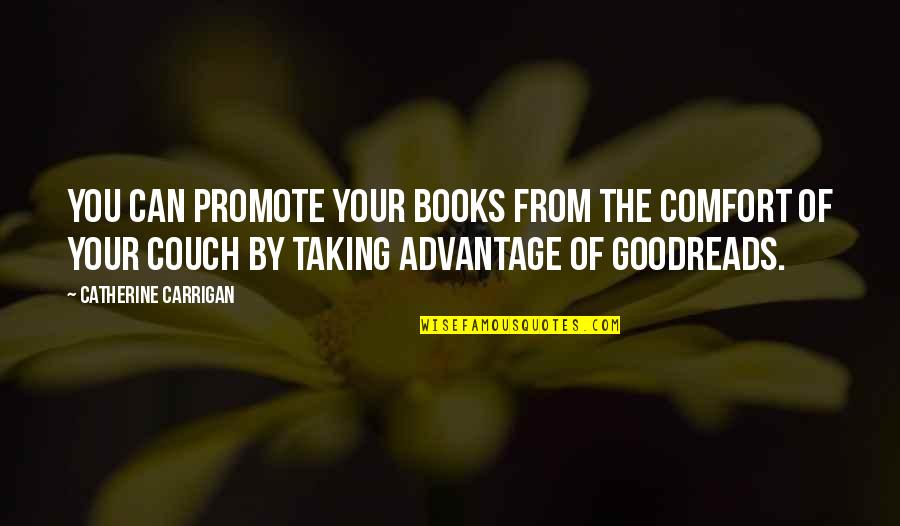Comfort Goodreads Quotes By Catherine Carrigan: You can promote your books from the comfort