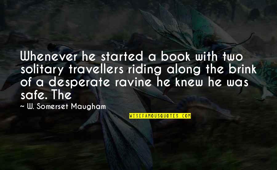 Comfort In Times Of Grief Quotes By W. Somerset Maugham: Whenever he started a book with two solitary