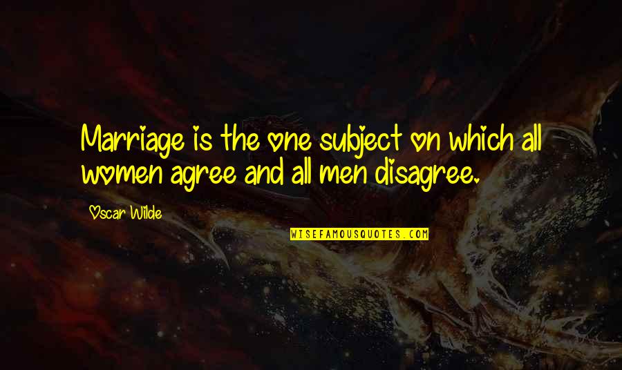 Comfort Is A Drug Quotes By Oscar Wilde: Marriage is the one subject on which all