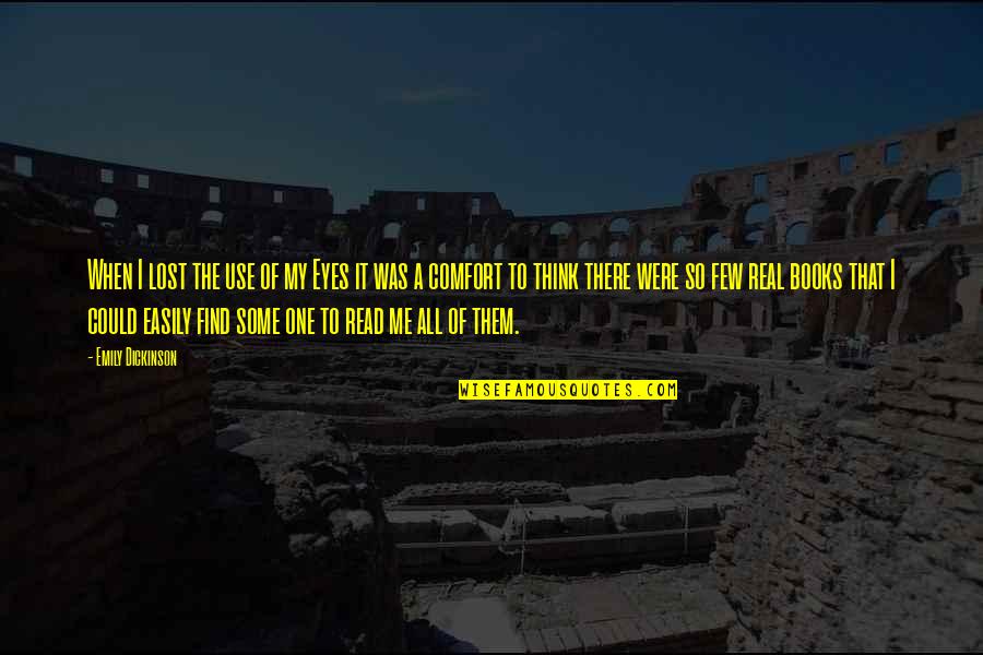 Comfort Of Books Quotes By Emily Dickinson: When I lost the use of my Eyes