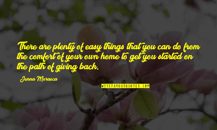 Comfort Of Home Quotes By Jenna Morasca: There are plenty of easy things that you