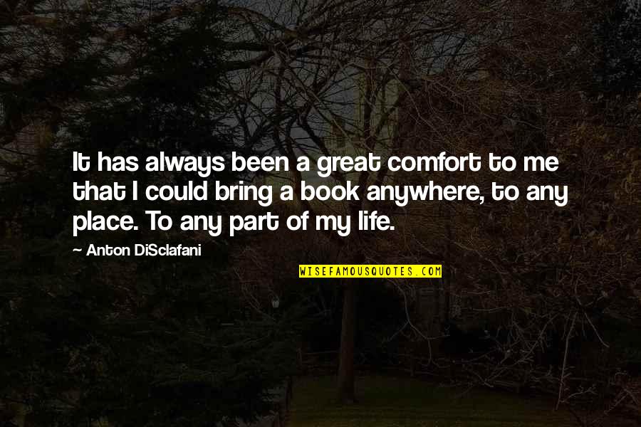 Comfort Place Quotes By Anton DiSclafani: It has always been a great comfort to