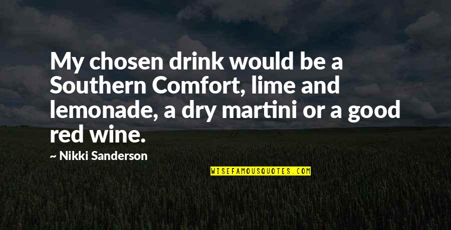 Comfort Quotes By Nikki Sanderson: My chosen drink would be a Southern Comfort,