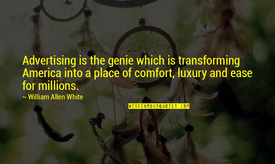 Comfort Quotes By William Allen White: Advertising is the genie which is transforming America