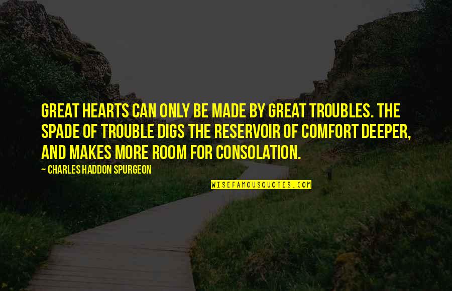 Comfort Room Quotes By Charles Haddon Spurgeon: Great hearts can only be made by great