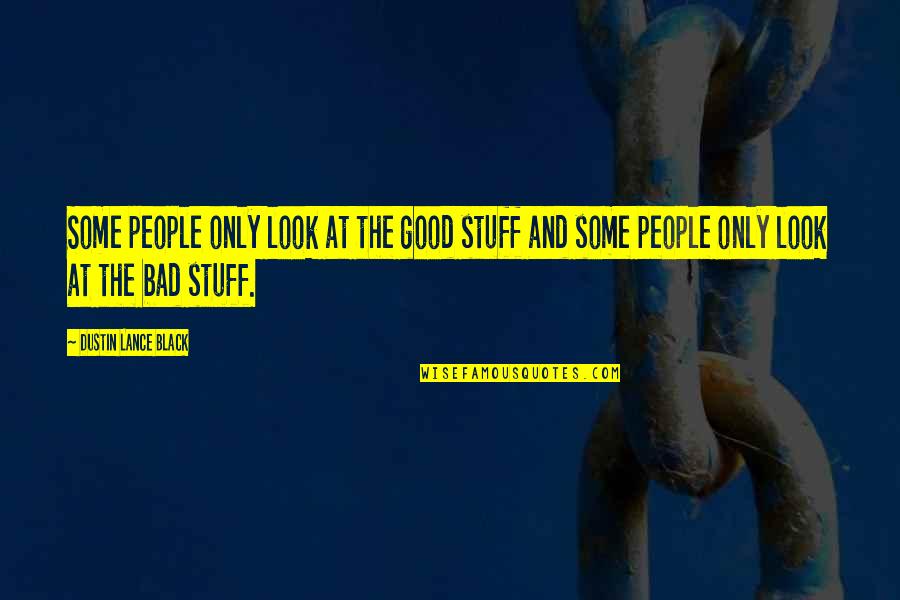 Comfort Room Signage Quotes By Dustin Lance Black: Some people only look at the good stuff
