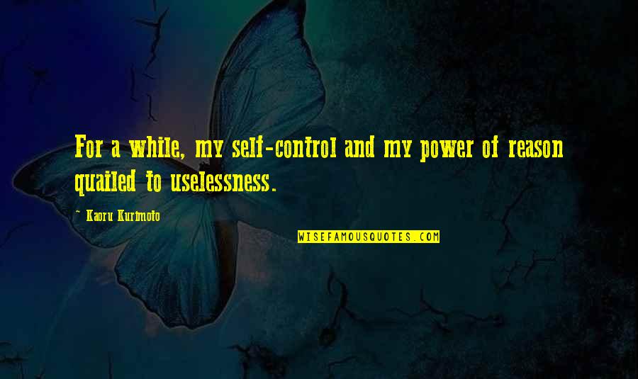 Comfort The Enemy Of Progress Quotes By Kaoru Kurimoto: For a while, my self-control and my power