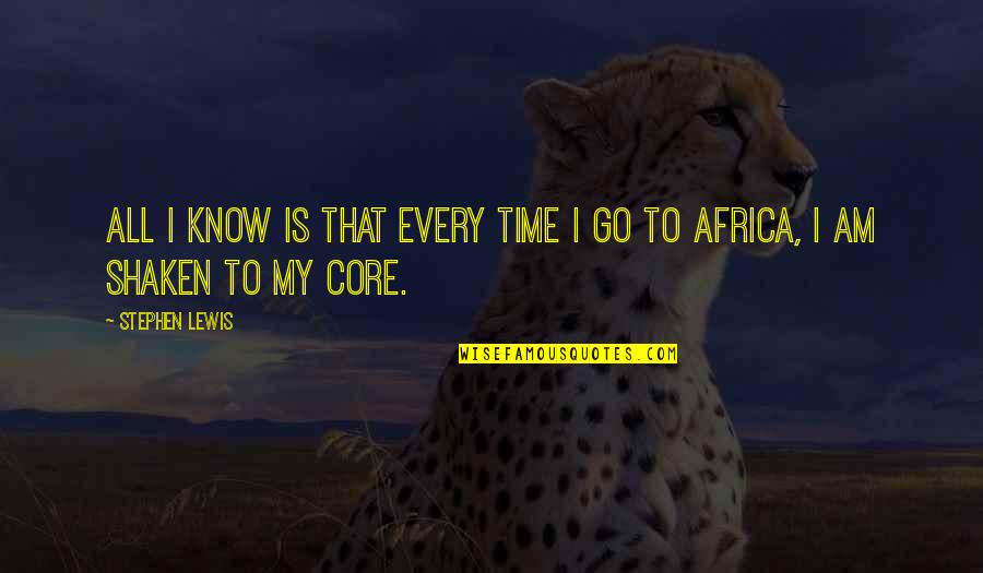 Comfort Travel Quotes By Stephen Lewis: All I know is that every time I