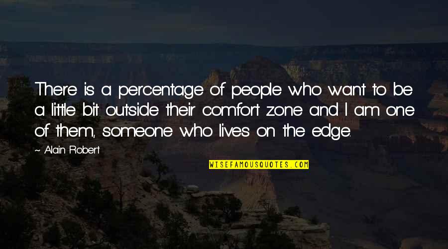 Comfort With Someone Quotes By Alain Robert: There is a percentage of people who want