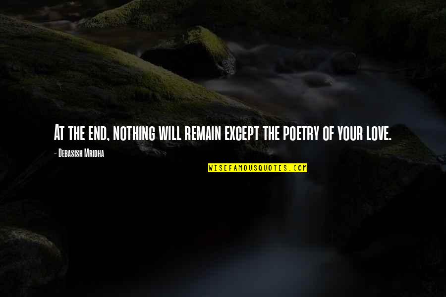 Comfort Zone Is A Beautiful Place Quotes By Debasish Mridha: At the end, nothing will remain except the